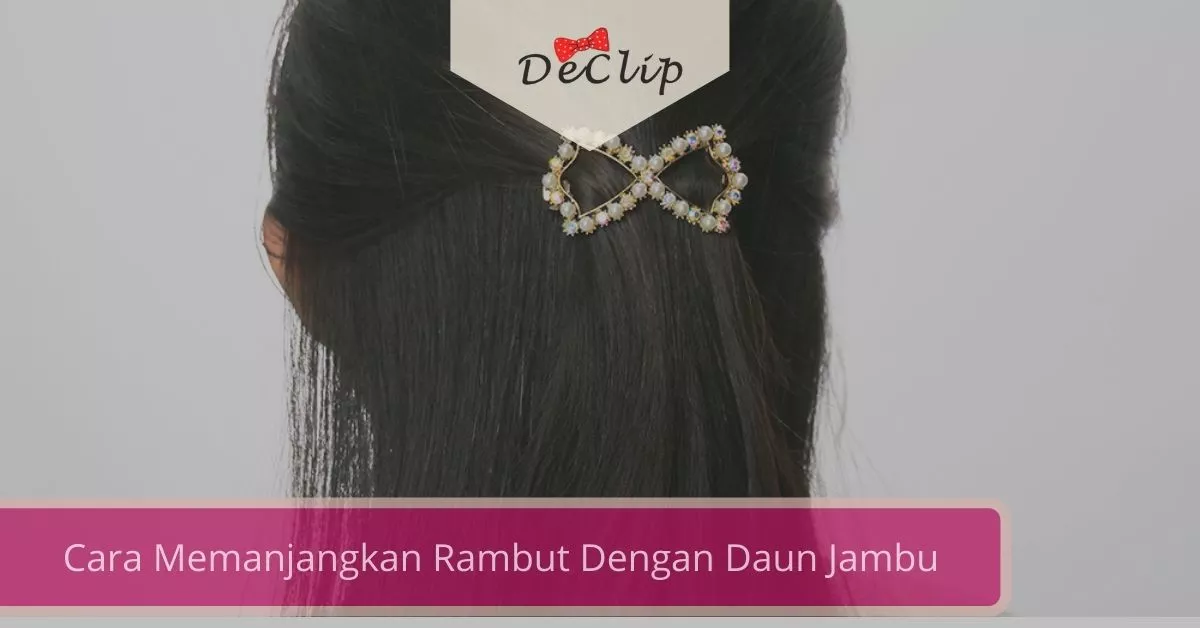 Gambar Cara Memanjangkan Rambut Dengan Daun Jambu