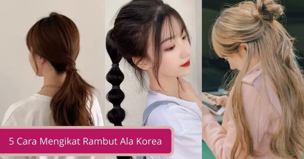 Gambar Cara Mengikat Rambut Ala Korea