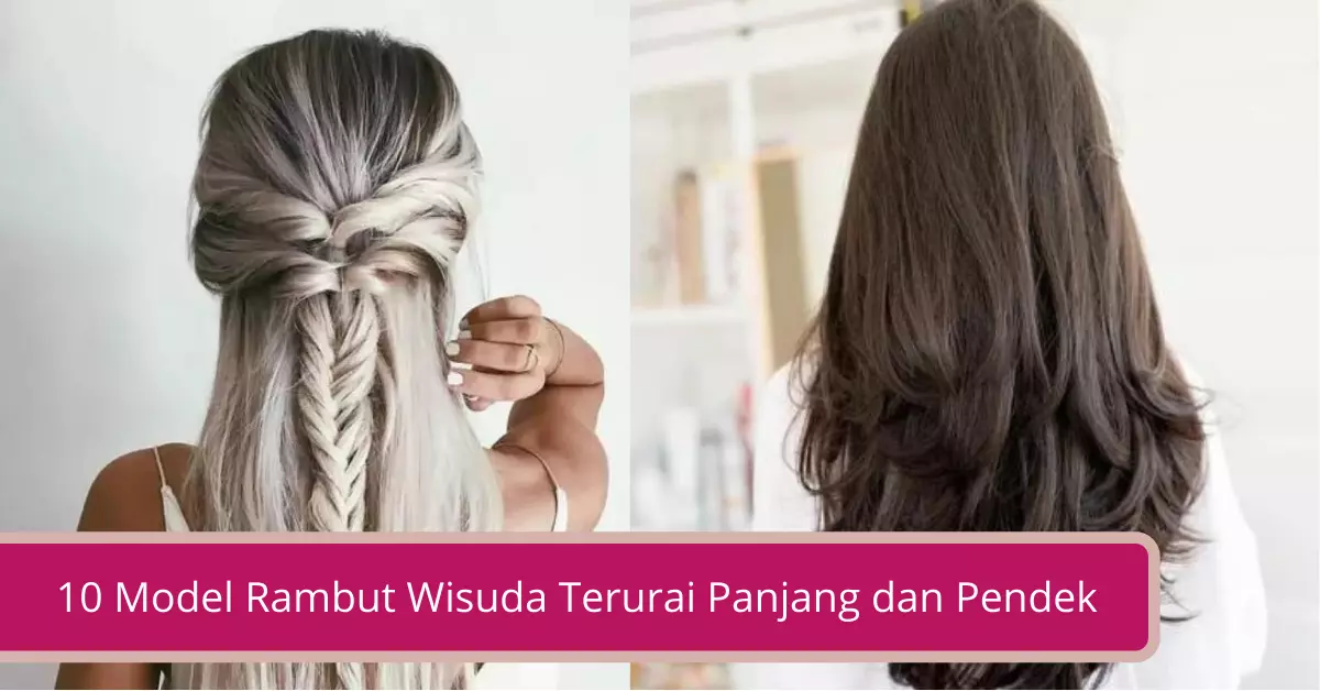 Gambar Model Rambut Wisuda Terurai Panjang dan Pendek