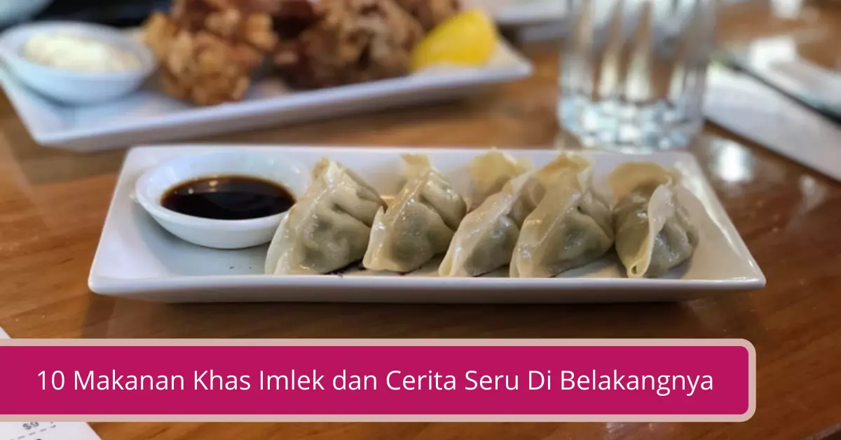 Gambar 10 Makanan Khas Imlek dan Cerita Seru Di Belakangnya