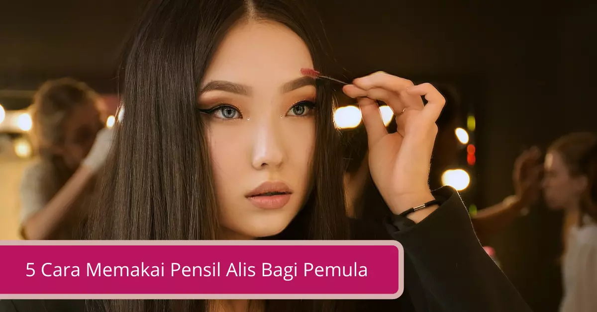 Gambar 5 Cara Memakai Pensil Alis Bagi Pemula