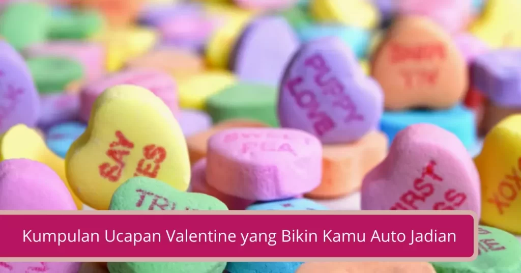 Kumpulan Ucapan Valentine yang Bikin Kamu Auto Jadian