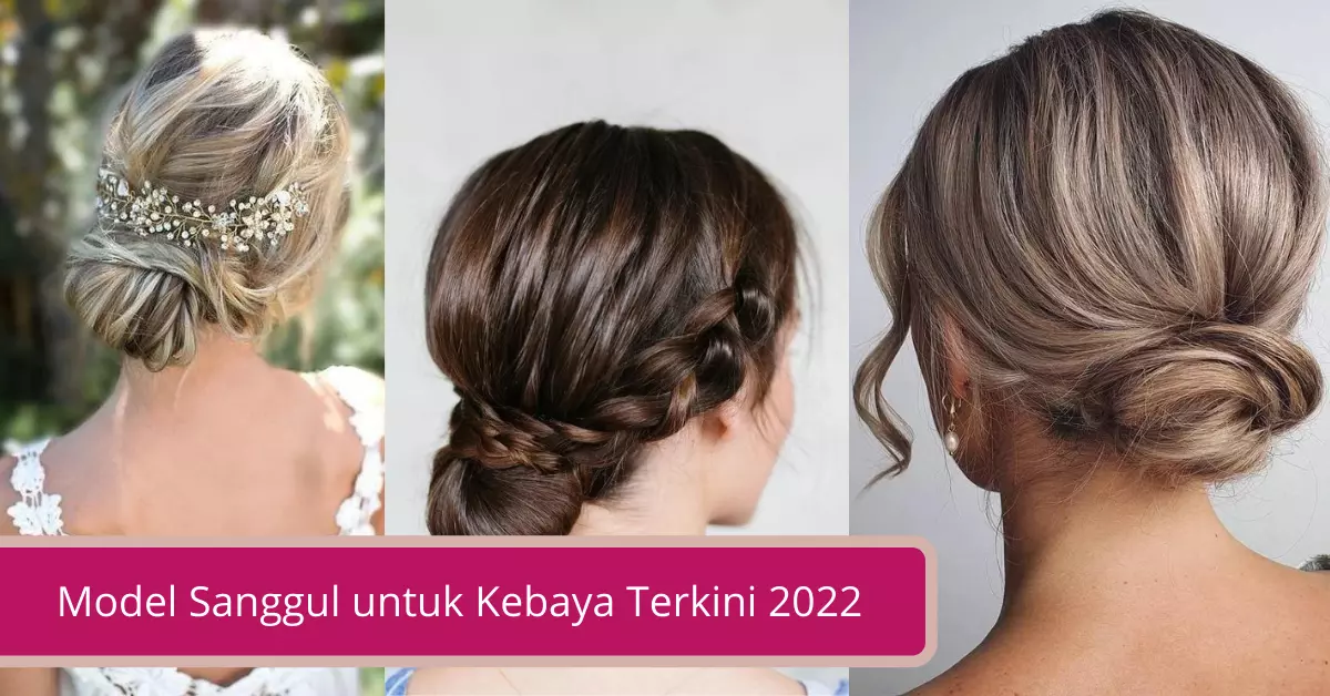 Gambar Model Sanggul untuk Kebaya Terkini 2022