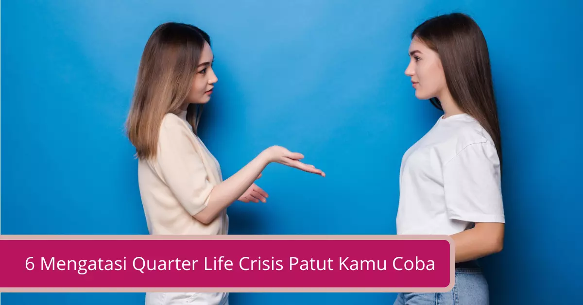 Gambar 6 Mengatasi Quarter Life Crisis Patut Kamu Coba