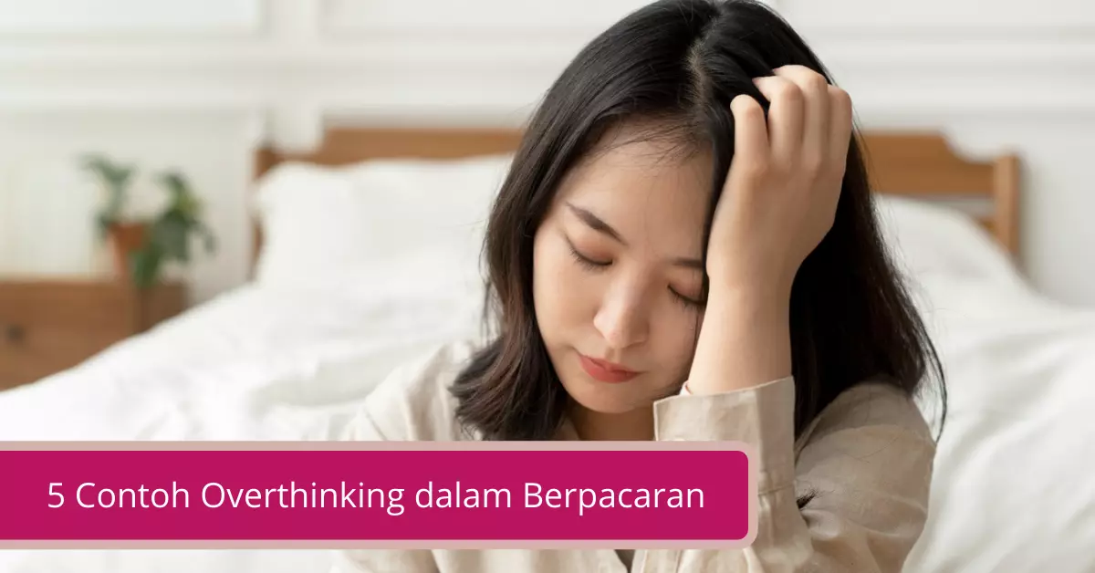 Gambar 5 Contoh Overthinking dalam Berpacaran