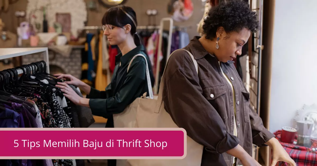 Gambar 5 Tips Memilih Baju di Thrift Shop