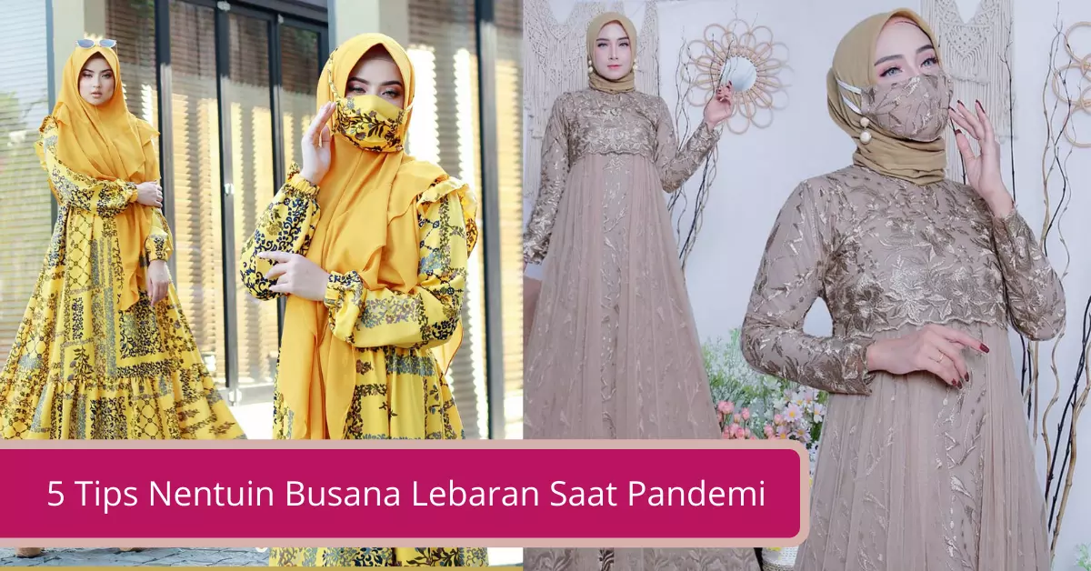 Gambar 5 Tips Nentuin Busana Lebaran Saat Pandemi