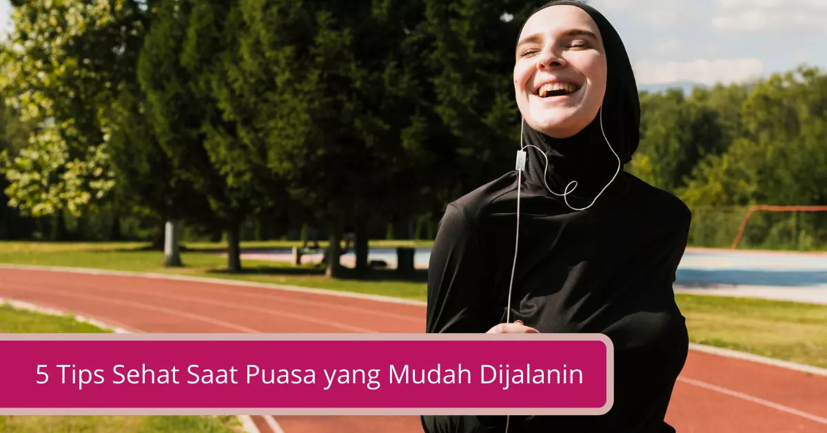 Gambar 5 Tips Sehat Saat Puasa yang Mudah Dijalanin