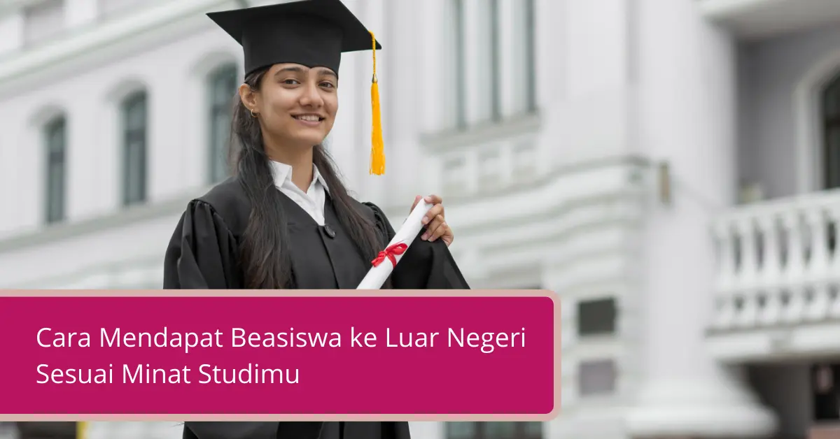 Gambar Cara Mendapat Beasiswa ke Luar Negeri Sesuai Minat Studimu