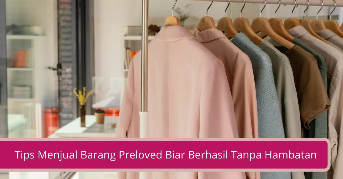 Gambar Tips Menjual Barang Preloved Biar Berhasil Tanpa Hambatan