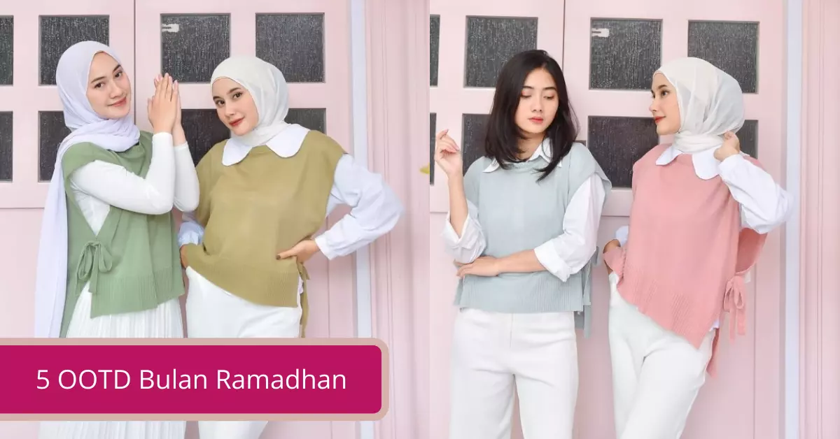 GambarTetap Stylish Selama Puasa dengan 5 OOTD Bulan Ramadhan Ini