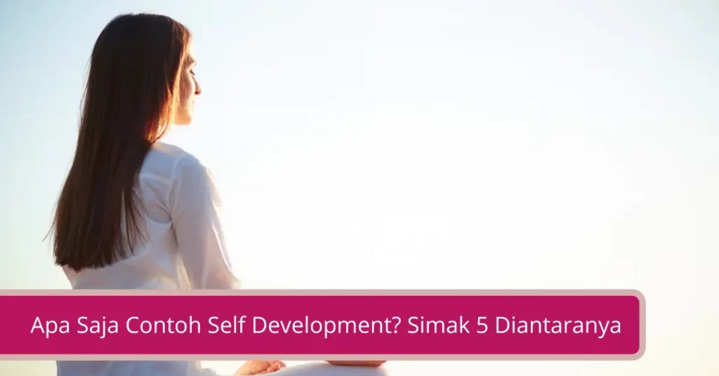 Gambar Apa Saja Contoh Self Development Simak 5 Diantaranya