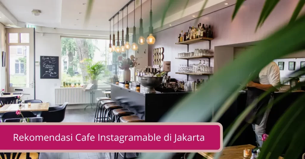 Gambar Rekomendasi Cafe Instagramable di Jakarta yang Bisa Kamu Datengin
