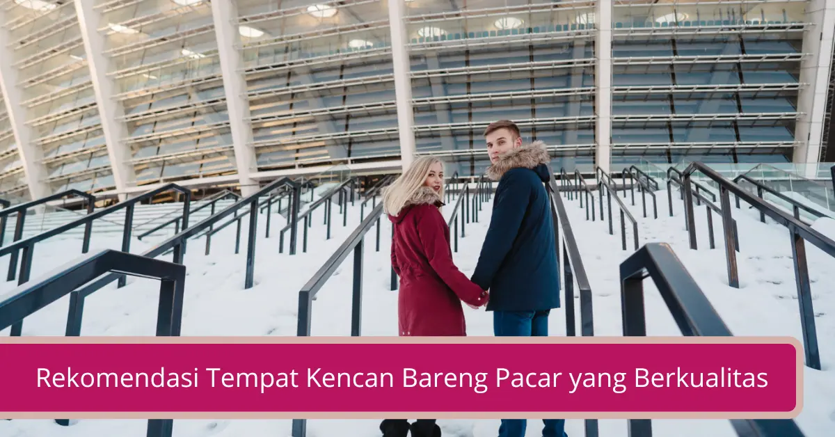 Gambar Rekomendasi Tempat Kencan Bareng Pacar yang Berkualitas