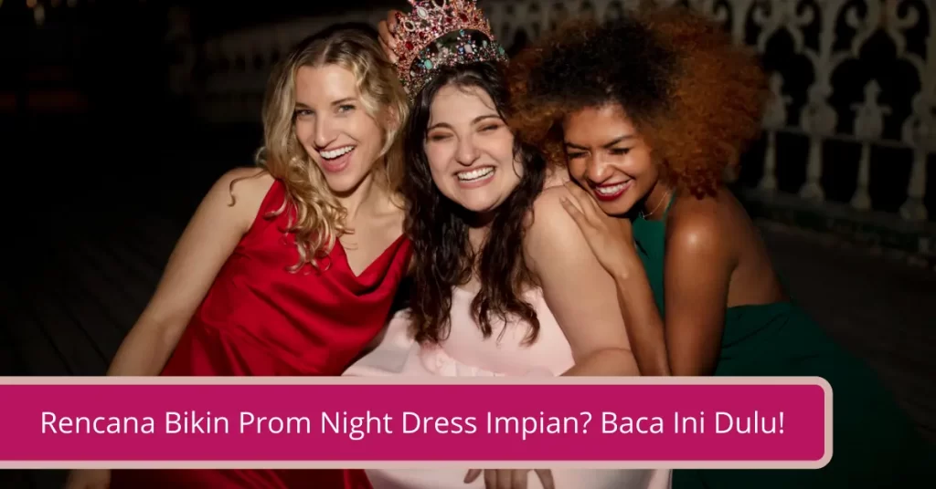 Gambar Rencana Bikin Prom Night Dress Impian Baca Ini Dulu