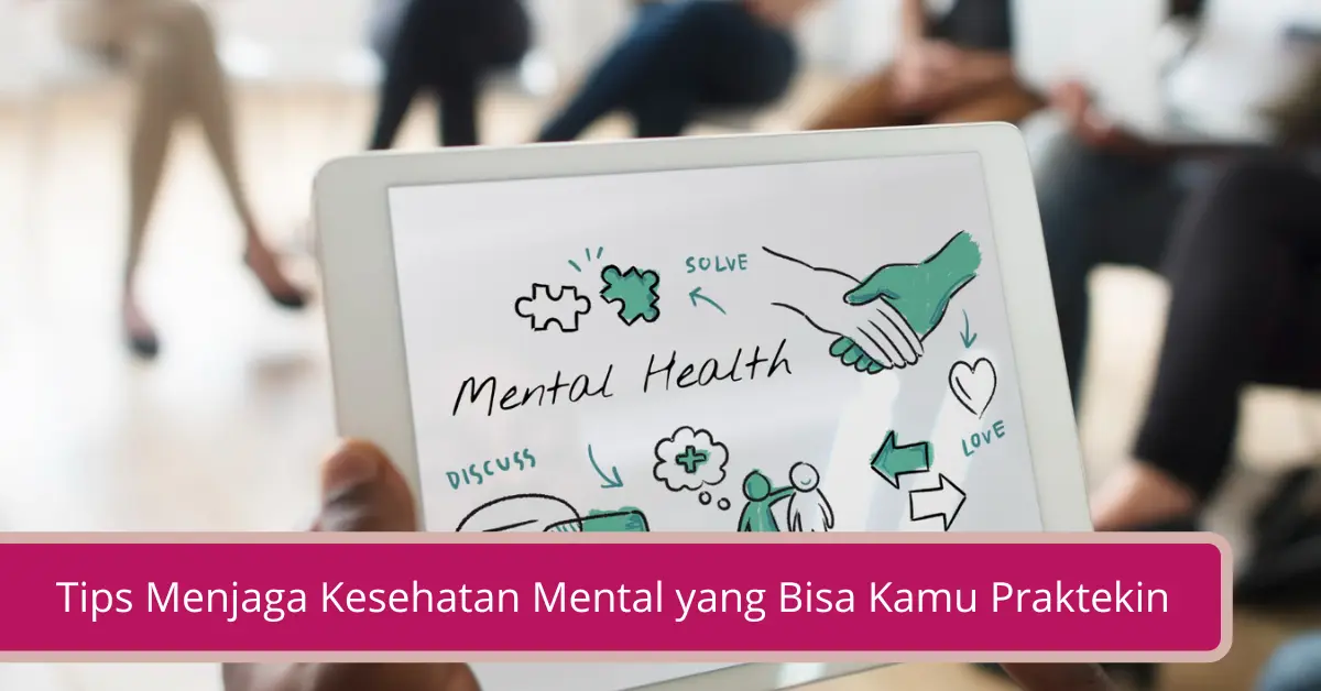 Tips Menjaga Kesehatan Mental Yang Bisa Kamu Praktekin - Declip