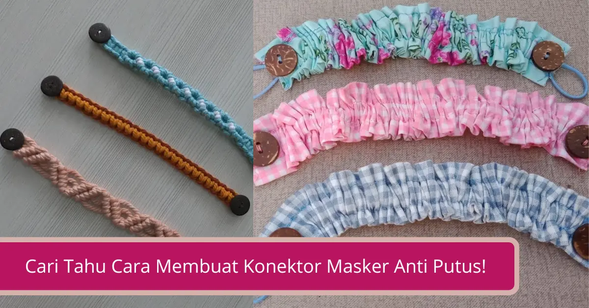 Gambar Cari Tahu Cara Membuat Konektor Masker Anti Putus