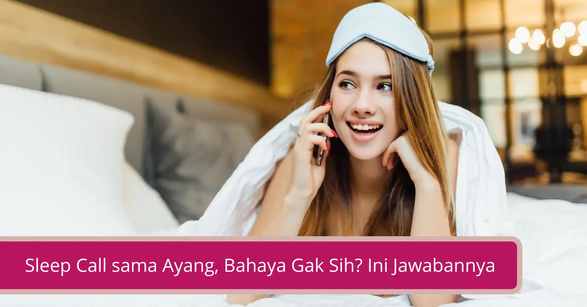 Gambar Sleep Call sama Ayang Bahaya Gak Sih Ini Jawabannya