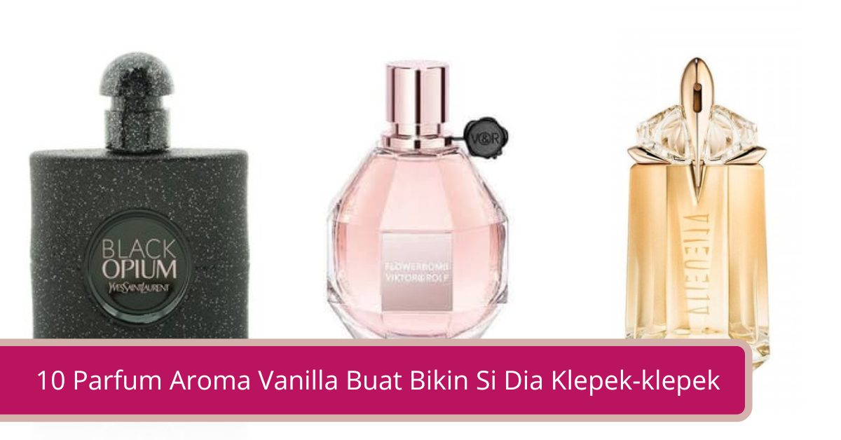 Gambar 10 Parfum Aroma Vanilla Buat Bikin Si Dia Klepek klepek