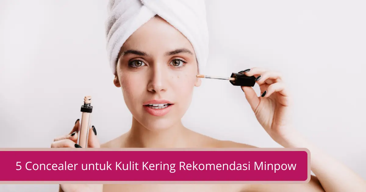 Gambar 5 Concealer untuk Kulit Kering Rekomendasi Minpow