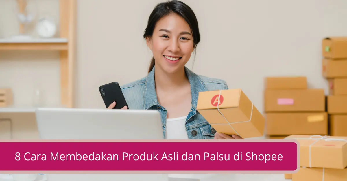 Gambar 8 Cara Membedakan Produk Asli dan Palsu di Shopee