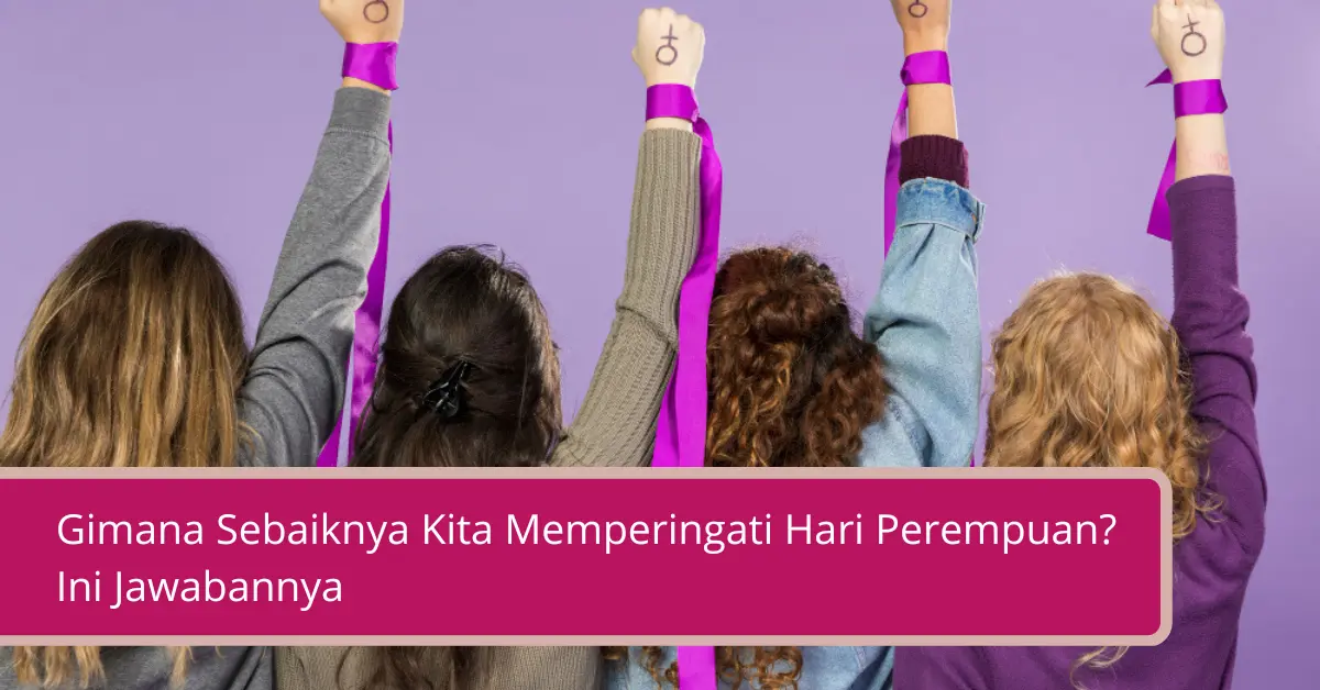 Gambar Gimana Sebaiknya Kita Memperingati Hari Perempuan Ini Jawabannya