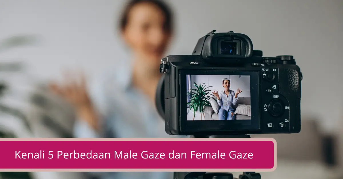 Gambar Kenali 5 Perbedaan Male Gaze dan Female Gaze