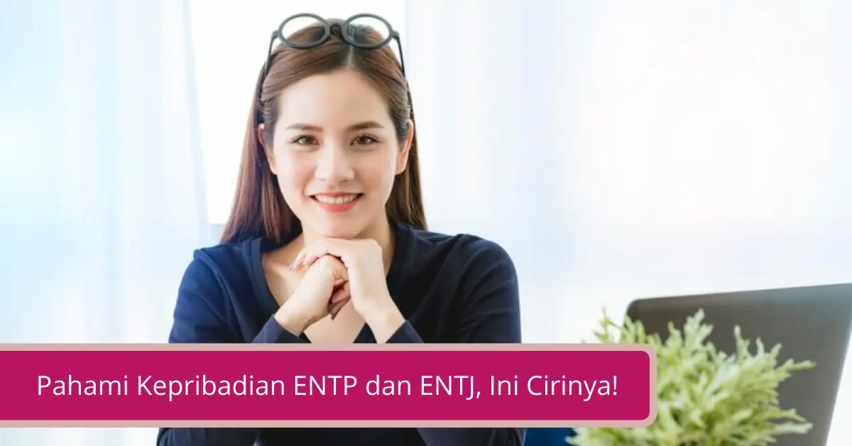 Gambar Pahami Kepribadian ENTP dan ENTJ Ini Cirinya