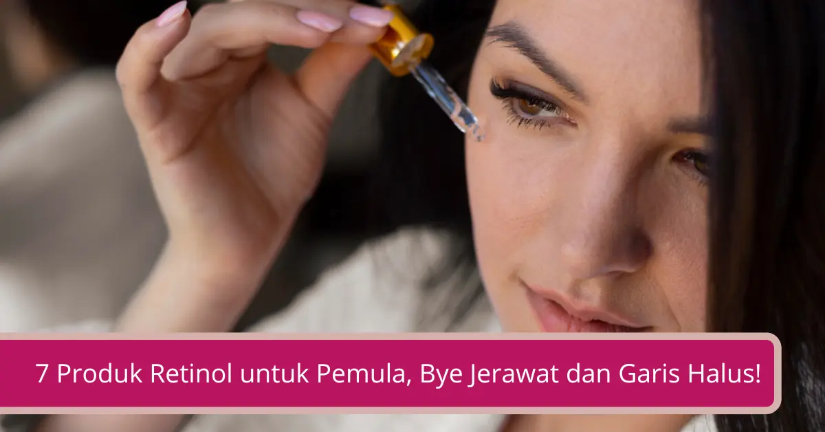 Gambar 7 Produk Retinol untuk Pemula Bye Jerawat dan Garis Halus