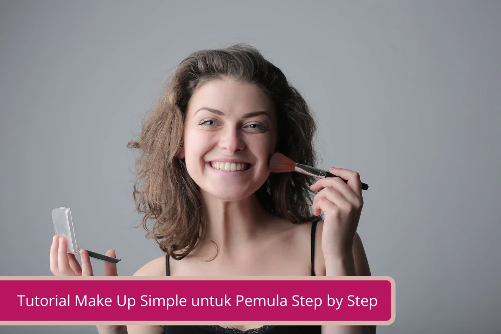 Gambar Tutorial Make Up Simple untuk Pemula Step by Step