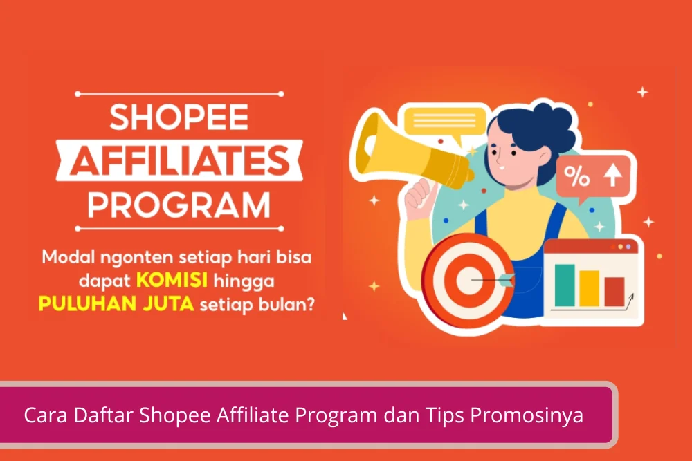 Gambar Cara Daftar Shopee Affiliate Program dan Tips Mempromosikan Produk Dengan Shopee Affiliates