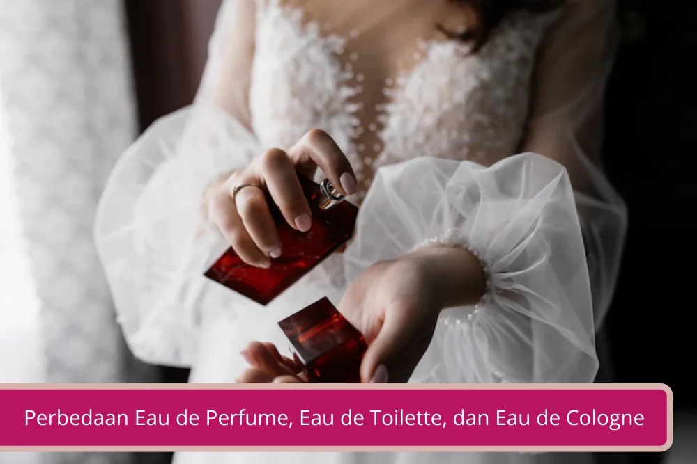 Gambar Perbedaan Eau de Perfume Eau de Toilette dan Eau de Cologne