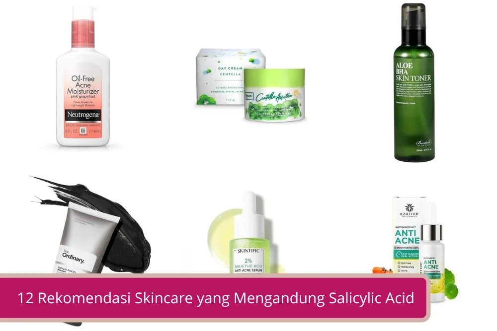 Gambar 12 Rekomendasi Skincare yang Mengandung Salicylic Acid Ampuh Untuk Kulit Berjerawat