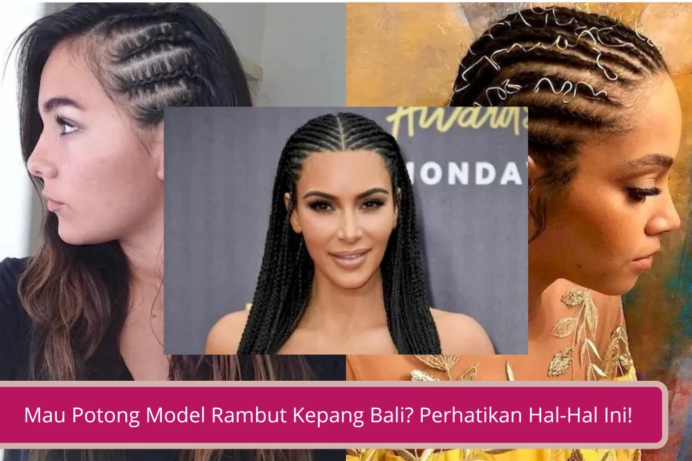 Gambar Mau Potong Model Rambut Kepang Bali Perhatikan Hal Hal Ini