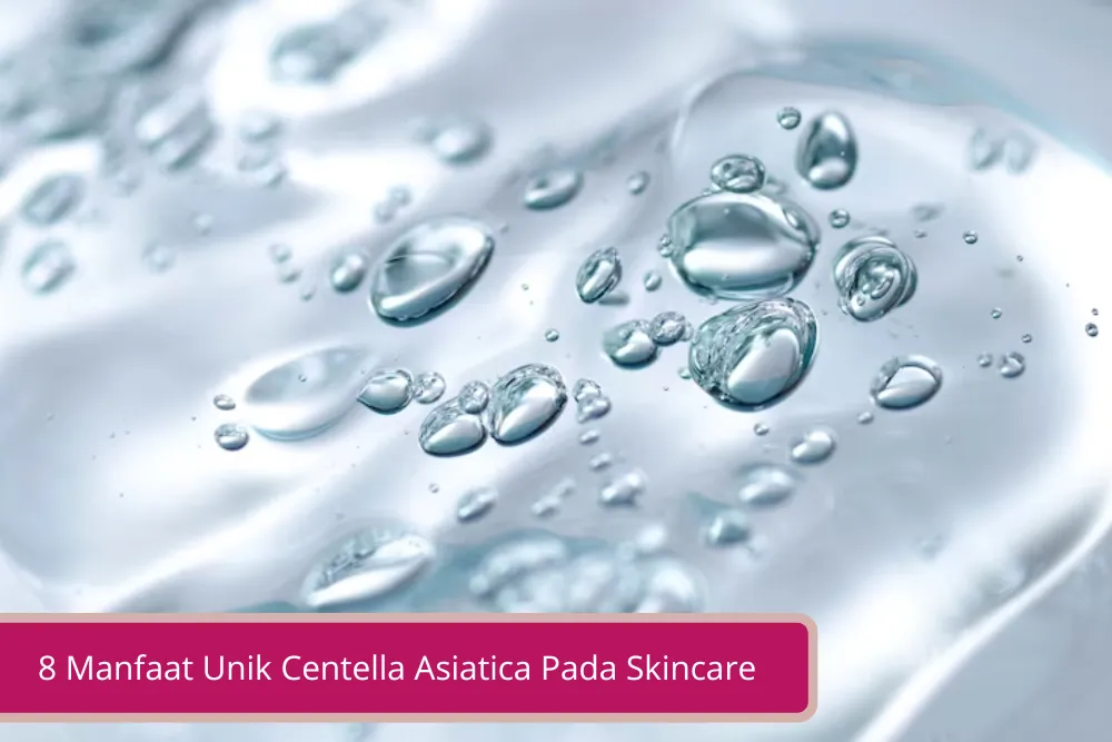 Gambar 8 Manfaat Unik Centella Asiatica Pada Skincare yang Harus Kamu Tahu