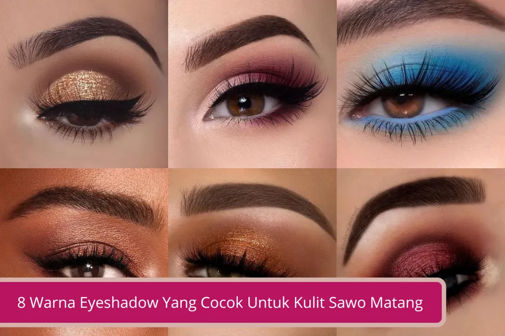 Gambar 8 Warna Eyeshadow Yang Cocok Untuk Kulit Sawo Matang agar Mata Terlihat Lebih Tajam