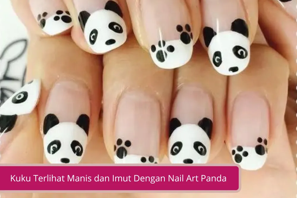 Gambar Kuku Terlihat Manis dan Imut Dengan Nail Art Panda Ini Cara Membuatnya