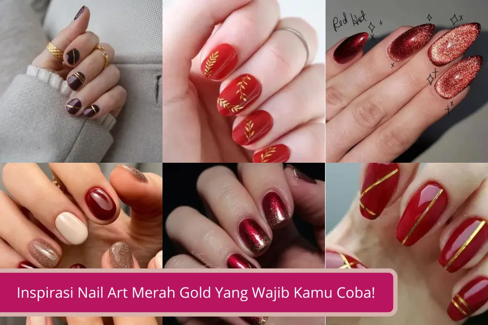 Gambar Tampil Elegan dan Berani Ini Inspirasi Nail Art Merah Gold Yang Wajib Kamu Coba