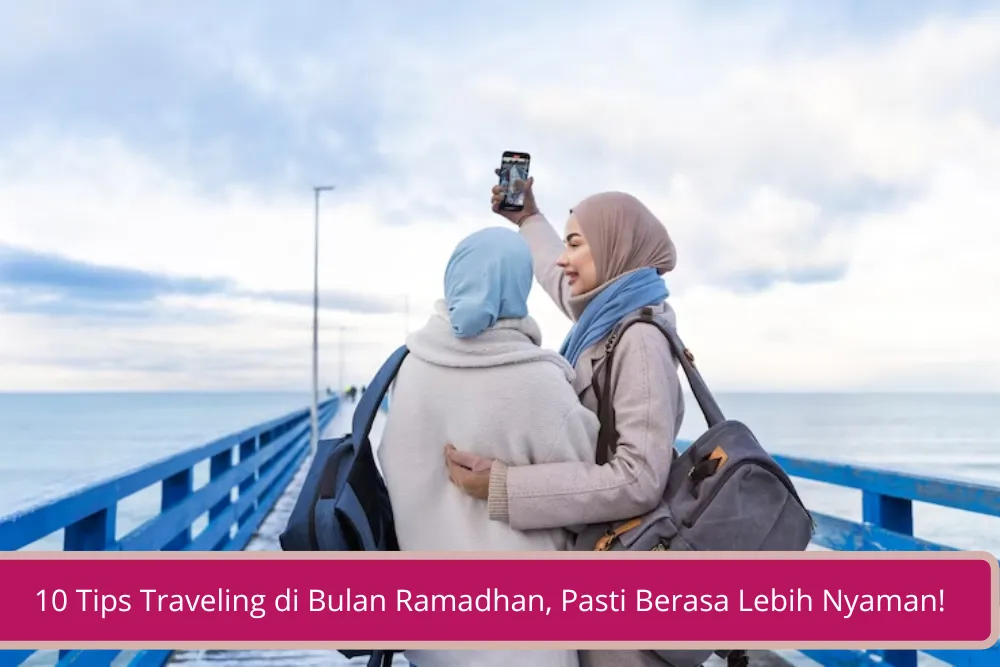 Gambar 10 Tips Traveling di Bulan Ramadhan Pasti Berasa Lebih Nyaman