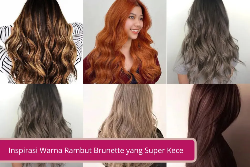 Gambar Inspirasi Warna Rambut Brunette yang Super Kece Ini Layak Kamu Coba