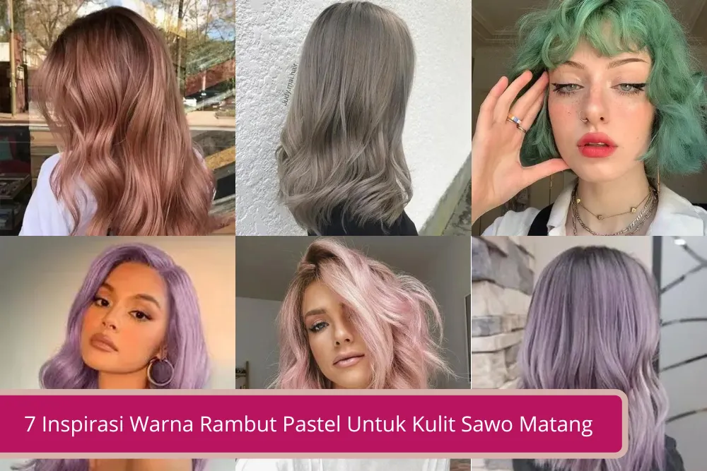 Gambar 7 Inspirasi Warna Rambut Pastel Untuk Kulit Sawo Matang