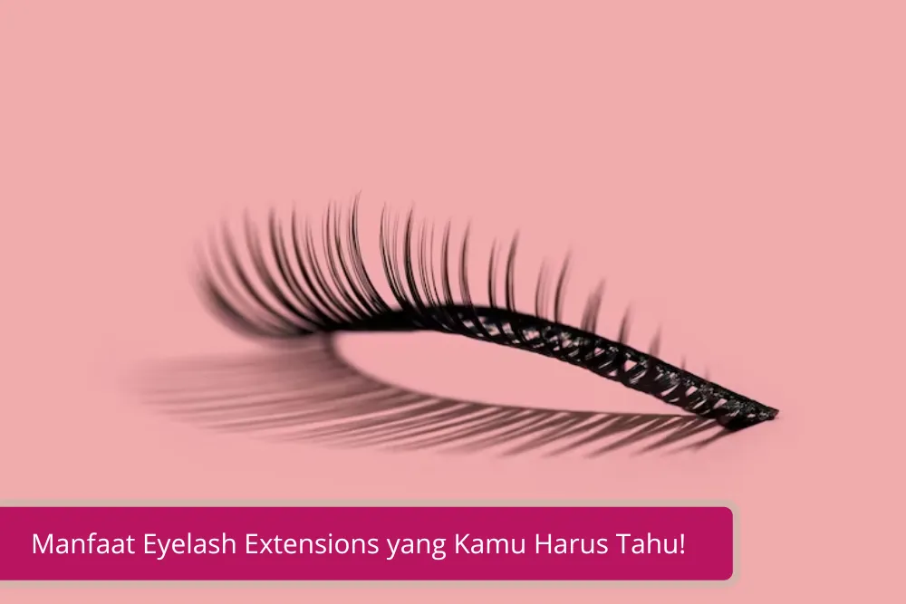 Gambar Manfaat Eyelash Extensions yang Kamu Harus Tahu