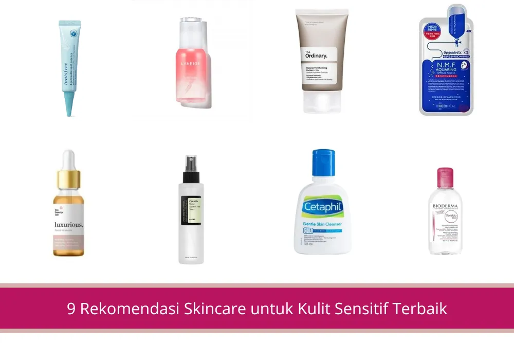 Gambar 9 Rekomendasi Skincare untuk Kulit Sensitif Terbaik Masukin ke List Skincaremu