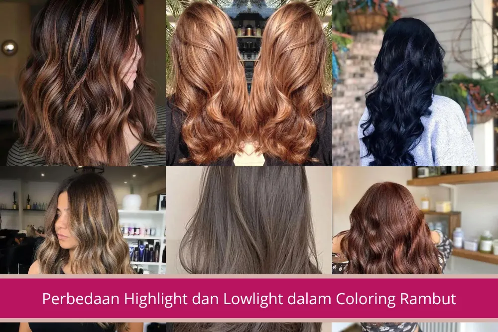 Gambar Perbedaan Highlight dan Lowlight dalam Coloring Rambut serta Penggunaanya