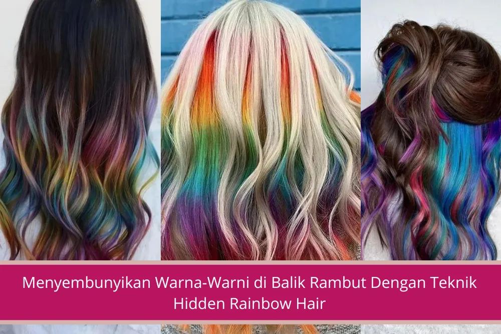 Gambar Menyembunyikan Warna Warni di Balik Rambut Dengan Teknik Hidden Rainbow Hair