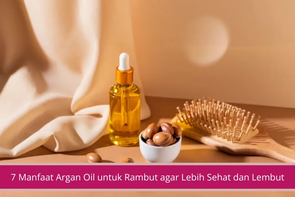 Gambar 7 Manfaat Argan Oil untuk Rambut agar Lebih Sehat dan Lembut