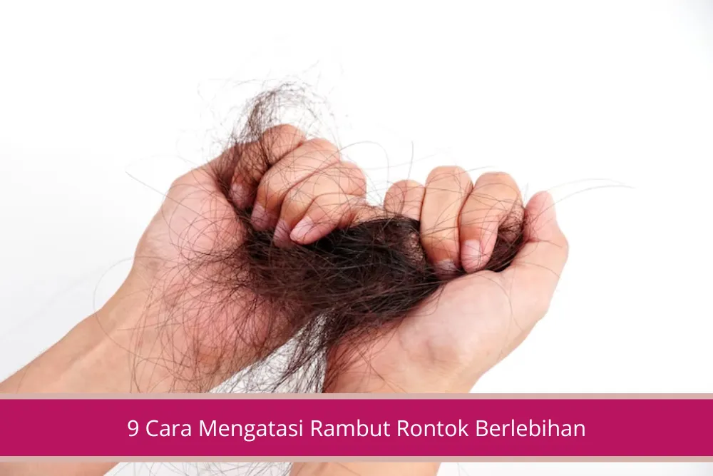 Gambar Bingung dengan Rambut yang Rontok Mulu Simak 9 Cara Mengatasi Rambut Rontok Berlebihan Ini